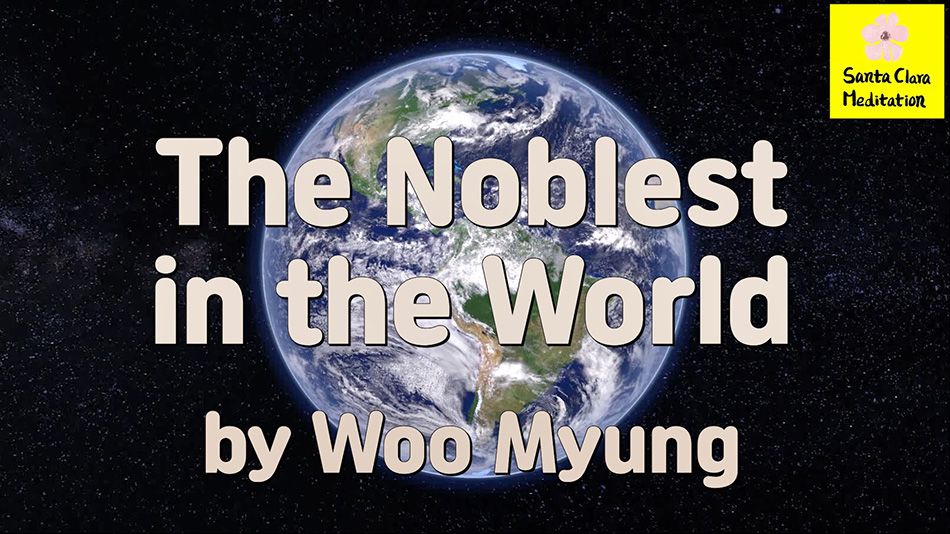 Master Woo Myung – Meaning of Life – The Noblest in the World