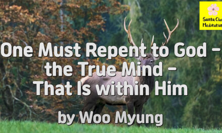 Master Woo Myung – Words of Life – One Must Repent to God – the True Mind – That Is within Him
