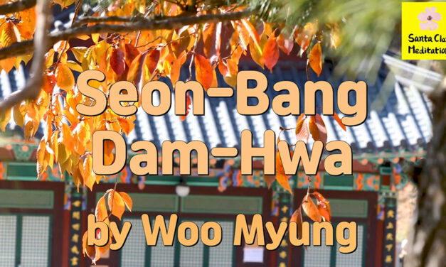 Master Woo Myung – Meditation Poem – Seon-Bang Dam-Hwa