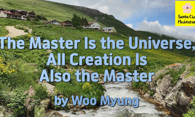 Master Woo Myung – Meditation Message – The Master Is the Universe, All Creation Is Also the Master