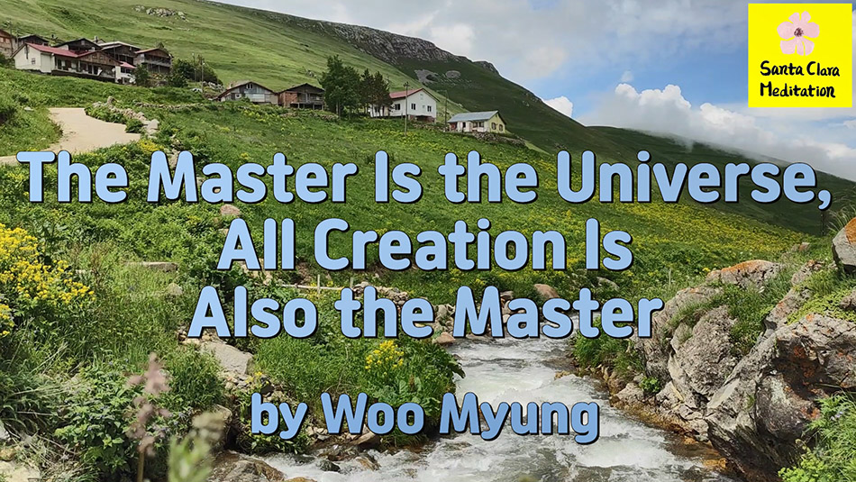 Master Woo Myung – Meditation Message – The Master Is the Universe, All Creation Is Also the Master