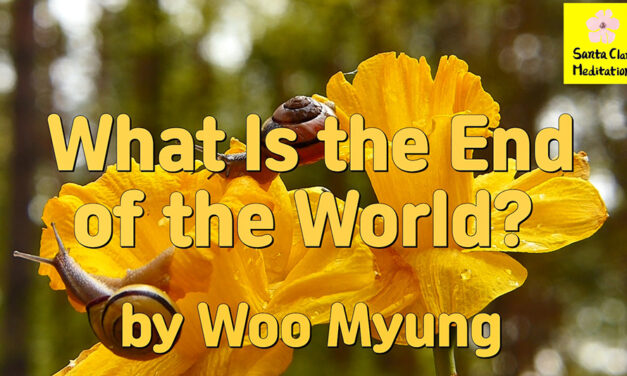 Master Woo Myung – Wisdom Message – What Is the End of the World?