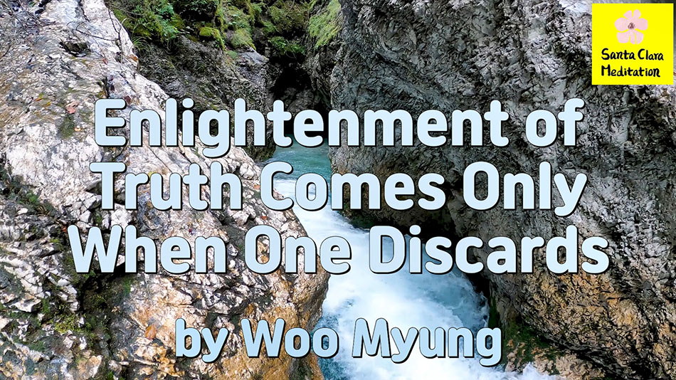 Master Woo Myung – Method to Enlightenment – Enlightenment of Truth Comes Only When One Discards