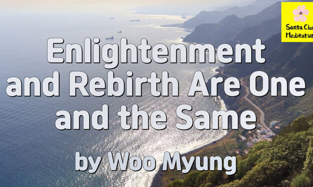 Master Woo Myung – Words to Awaken – Enlightenment and Rebirth Are One and the Same