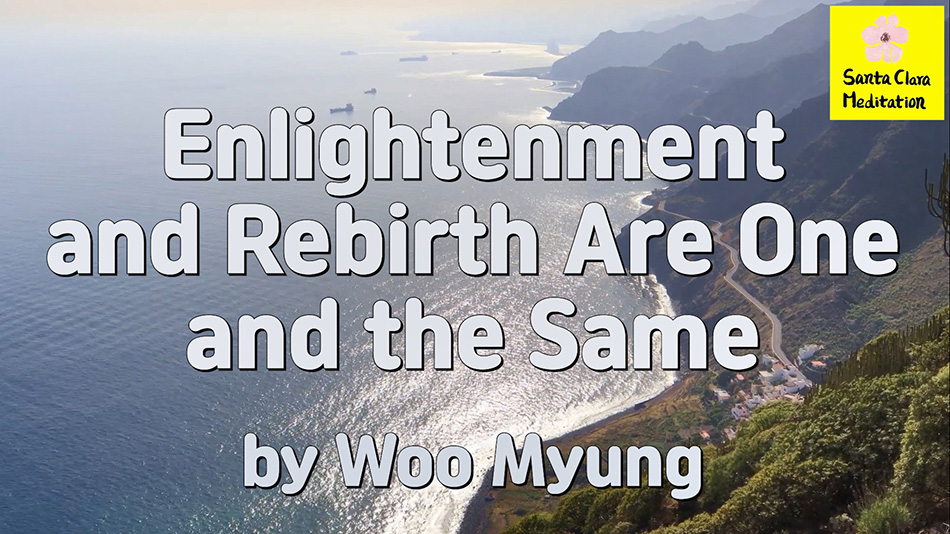 Master Woo Myung – Words to Awaken – Enlightenment and Rebirth Are One and the Same