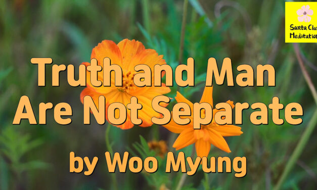 Master Woo Myung – Teaching of Wisdom – Truth and Man Are Not Separate