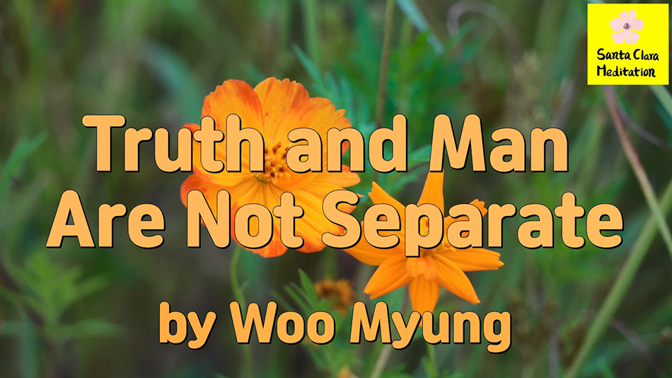 Master Woo Myung – Teaching of Wisdom – Truth and Man Are Not Separate