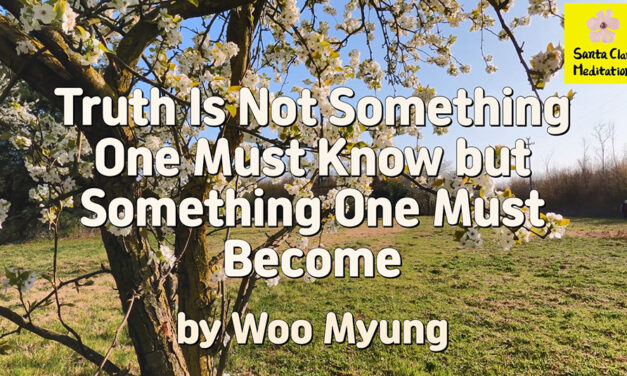 Master Woo Myung – Truth Poem – Truth Is Not Something One Must Know but Something One Must Become