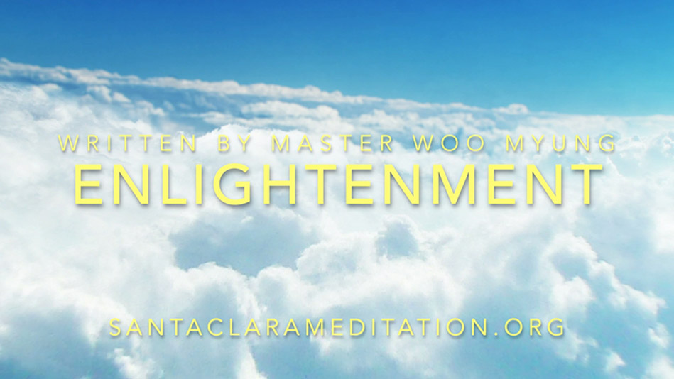 Santa Clara Meditation Quote – Enlightenment Written by Master Woo Myung