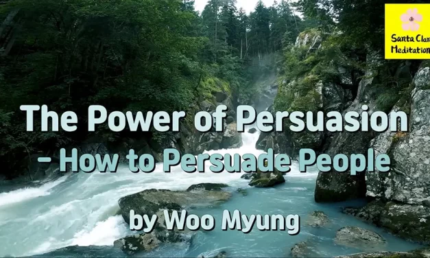 Master Woo Myung – Words of Advice – The Power of Persuasion: How to Persuade People