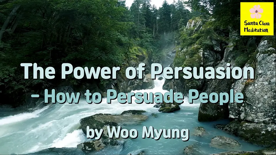 Master Woo Myung – Words of Advice – The Power of Persuasion: How to Persuade People