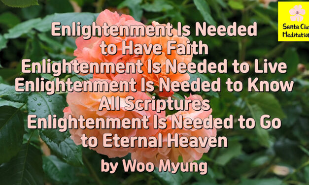 Master Woo Myung – Words to Awaken – Enlightenment Is Needed to Have Faith, Enlightenment Is Needed to Live, Enlightenment Is Needed to Know All Scriptures, Enlightenment Is Needed to Go to Eternal Heaven