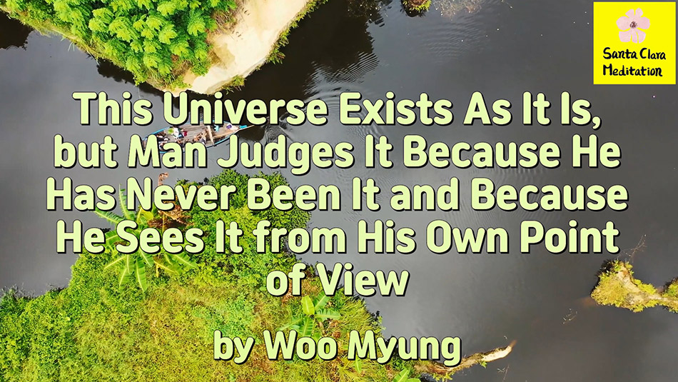 Master Woo Myung – Message – This Universe Exists As It Is, but Man Judges It Because He Has Never Been It and Because He Sees It from His Own Point of View