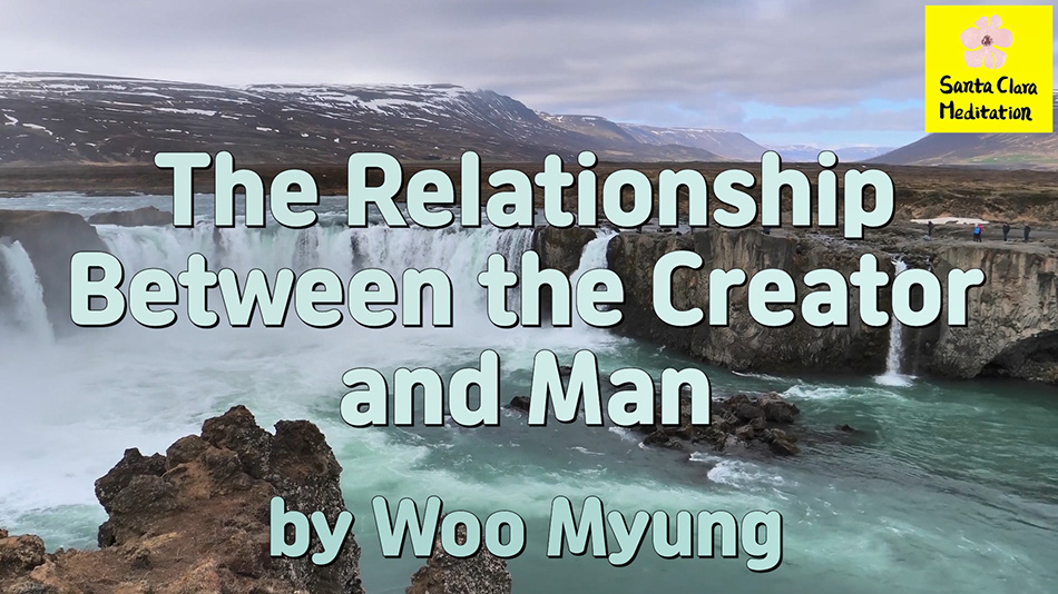 Master Woo Myung – How to Become Human Completion – The Relationship Between the Creator and Man