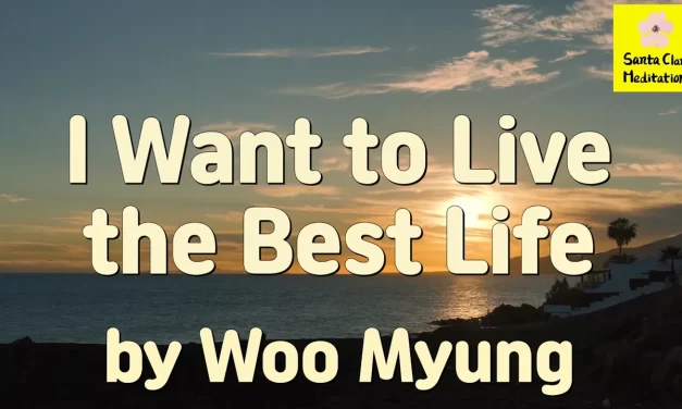 Master Woo Myung – Advice to Live Well – I Want to Live the Best Life