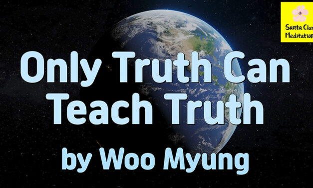 Master Woo Myung – How to Become Human Completion – Only Truth Can Teach Truth