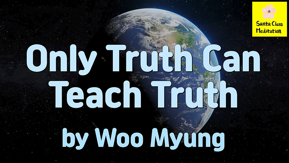 Master Woo Myung – How to Become Human Completion – Only Truth Can Teach Truth