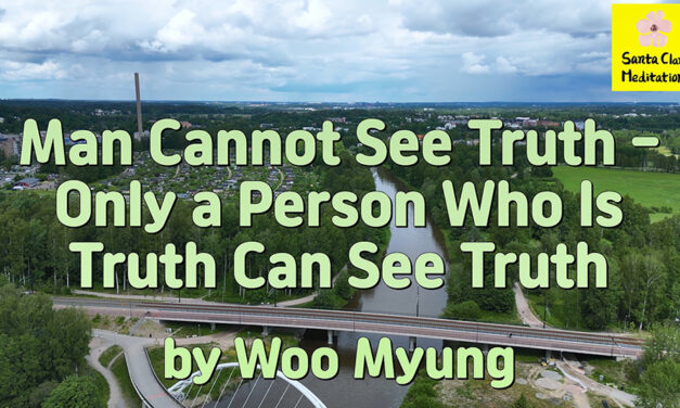 Master Woo Myung – How to Find Truth- Man Cannot See Truth- Only a Person Who Is Truth Can See Truth