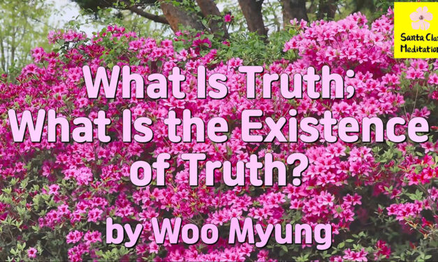 Master Woo Myung – Teachings – What Is Truth; What Is the Existence of Truth?