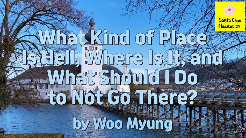 Master Woo Myung – Words of Truth – What Kind of Place Is Hell, Where Is It, and What Should I Do to Not Go There?