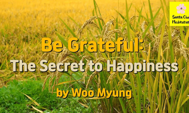 Master Woo Myung – Truth Quote – Be Grateful: The Secret to Happiness | Santa Clara Meditation
