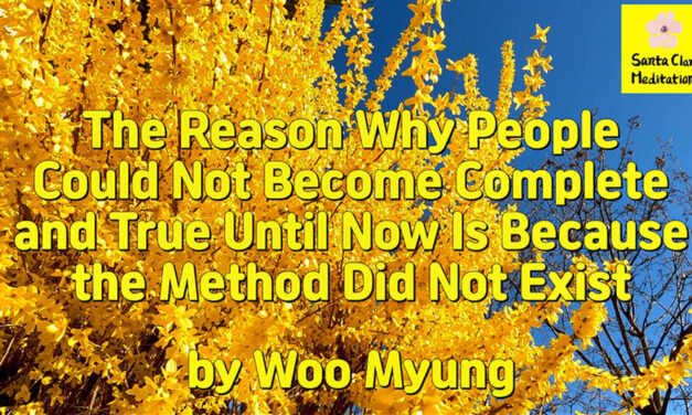 Master Woo Myung – Method for Becoming Truth – The Reason Why People Could Not Become Complete and True Until Now Is Because the Method Did Not Exist