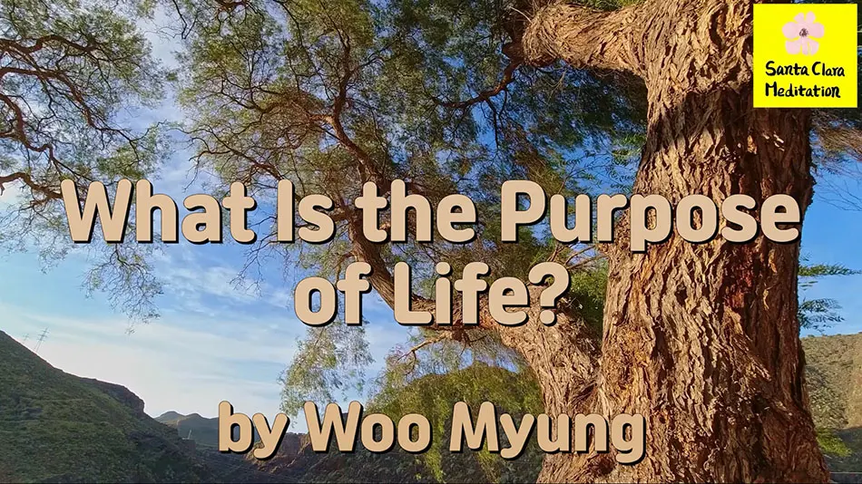 Master Woo Myung – Truth Message – What Is the Purpose of Life?