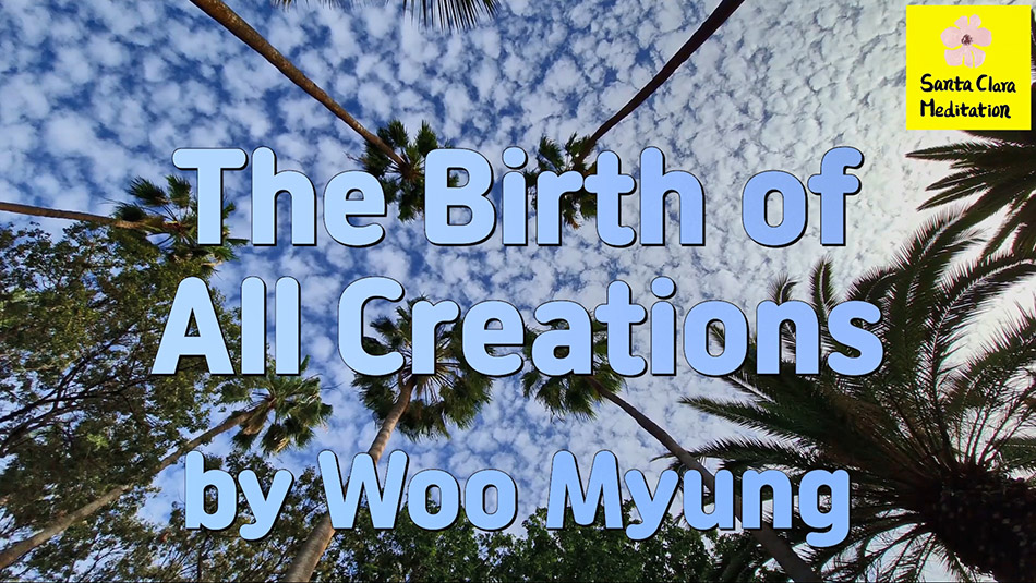 Master Woo Myung – How to Live in Land of Truth – The Birth of All Creations