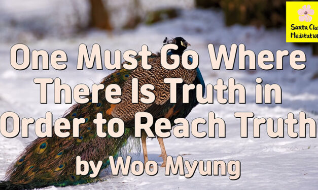 Master Woo Myung – Method to Become Truth – One Must Go Where There Is Truth in Order to Reach Truth