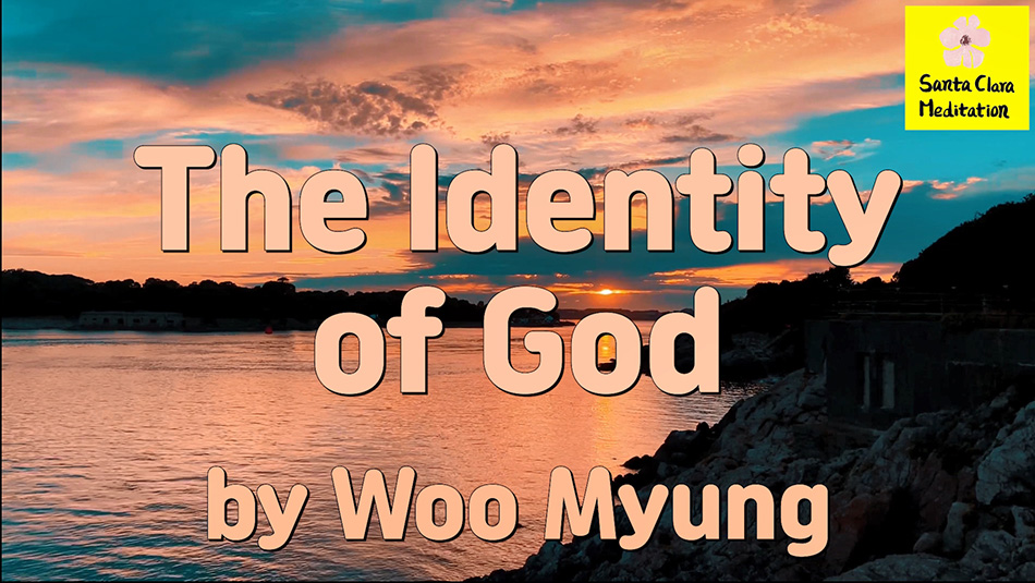 Master Woo Myung – How to Find God – The Identity of God