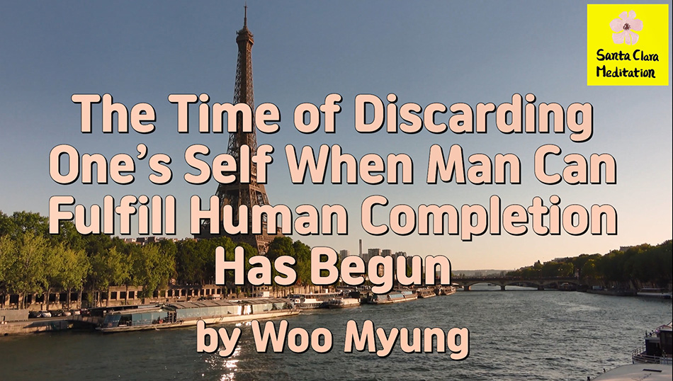 Master Woo Myung – Message The Time of Discarding One’s Self When Man Can Fulfill Human Completion Has Begun