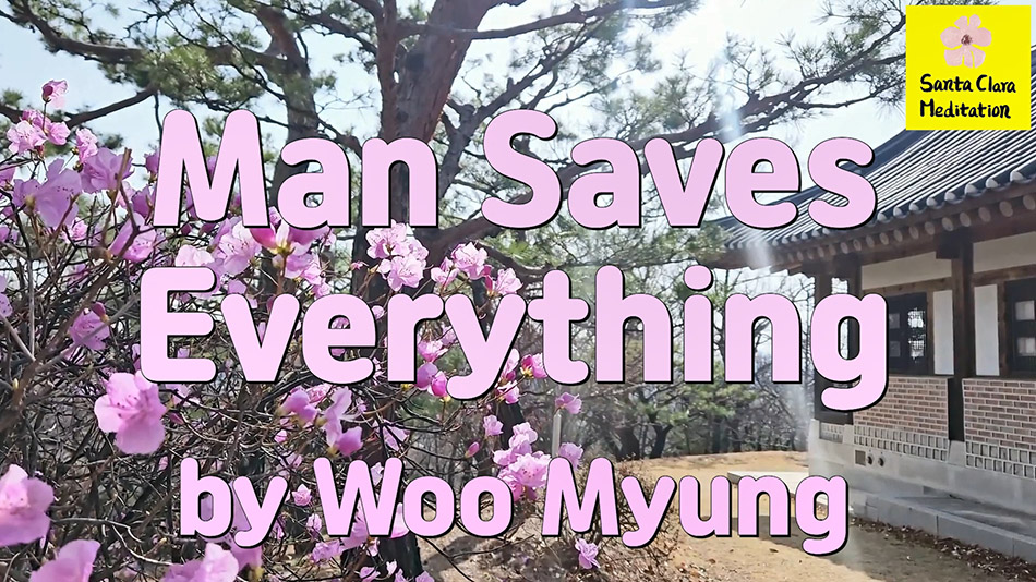 Master Woo Myung – How to Live in Land of Bliss – Man Saves Everything