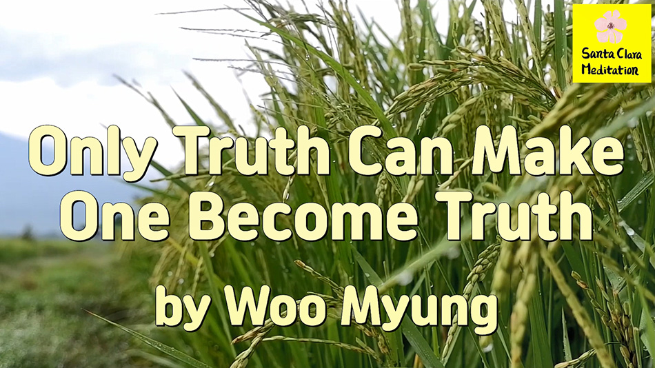 Master Woo Myung – How to Become Truth – Only Truth Can Make One Become Truth