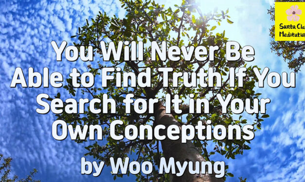 Master Woo Myung – Message – You Will Never Be Able to Find Truth If You Search for It in Your Own Conceptions