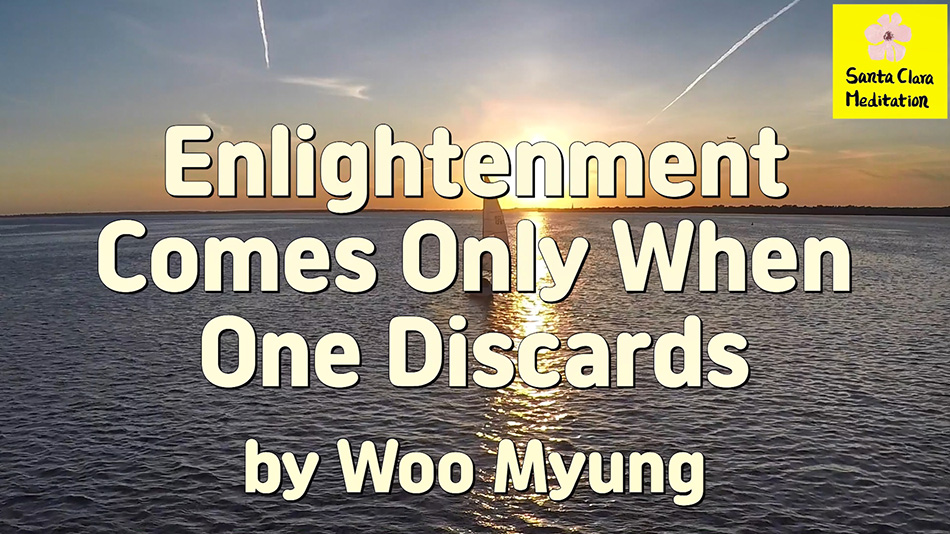 Master Woo Myung – Method to Enlightenment – Enlightenment Comes Only When One Discards