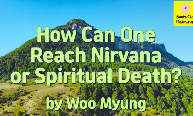 Master Woo Myung – Method to Enlightenment – How Can One Reach Nirvana or Spiritual Death?