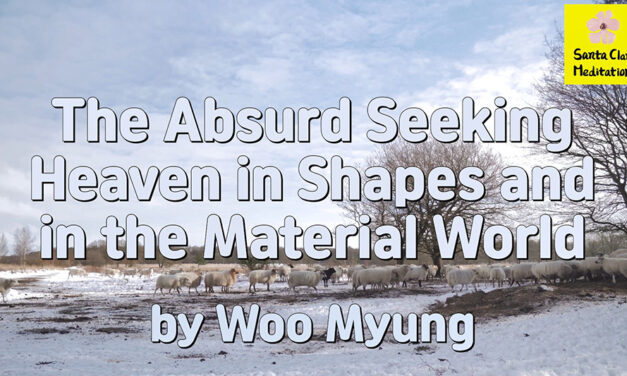 Master Woo Myung – Method to Find Heaven – The Absurd Seeking Heaven in Shapes and in the Material World