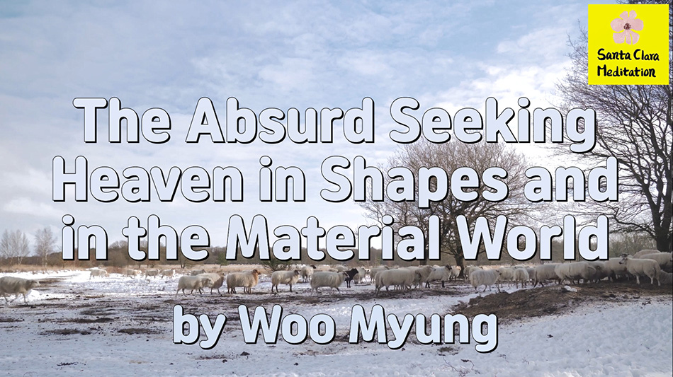 Master Woo Myung – Method to Find Heaven – The Absurd Seeking Heaven in Shapes and in the Material World