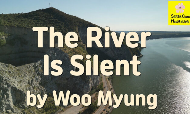 Master Woo Myung – Meditation Poetry – The River Is Silent