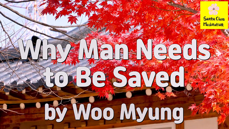 Master Woo Myung – Method to Find Your True Self – Why Man Needs to Be Saved