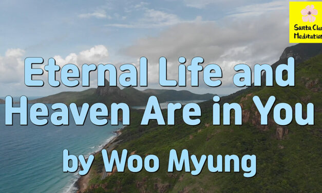 Master Woo Myung – How to Live in Heaven – Eternal Life and Heaven Are in You