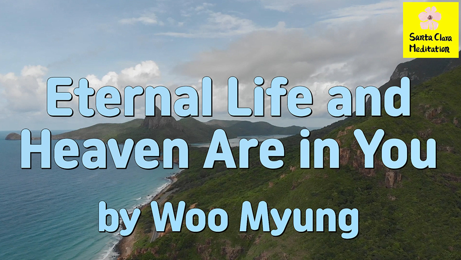 Master Woo Myung – How to Live in Heaven – Eternal Life and Heaven Are in You