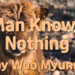 Master Woo Myung – How to Live Together Well – Man Knows Nothing