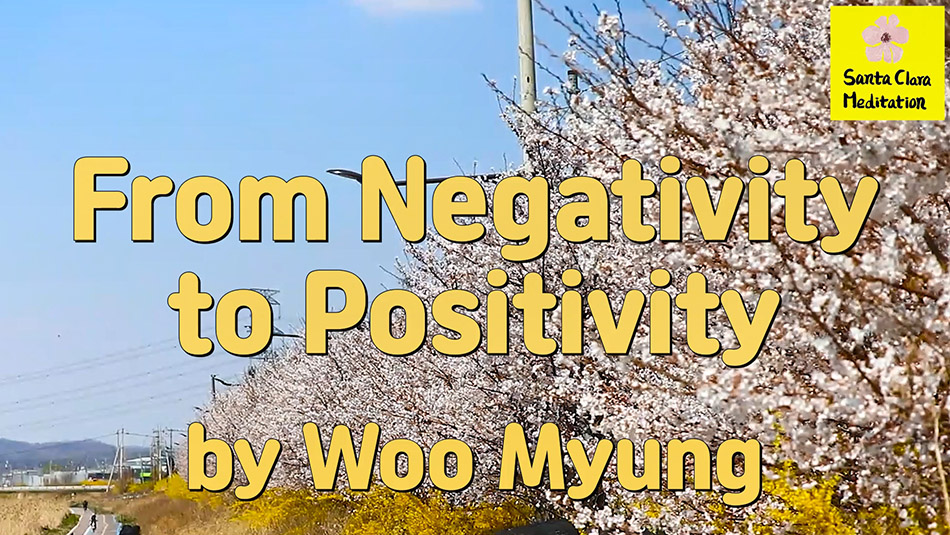 Master Woo Myung – How to Be Positive – From Negativity to Positivity