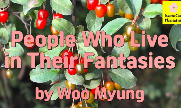 Master Woo Myung – Quote – People Who Live in Their Fantasies