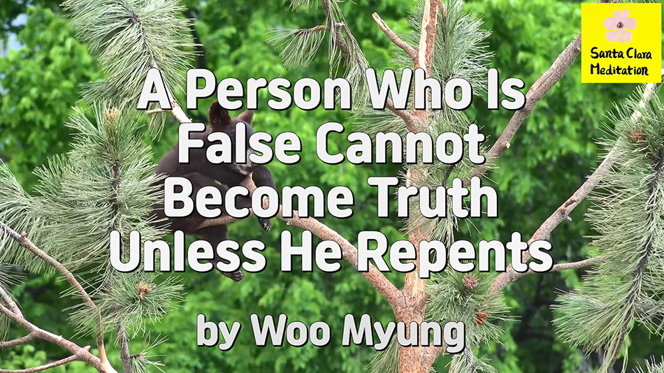 Master Woo Myung – How to Become Truth – A Person Who Is False Cannot Become Truth Unless He Repents