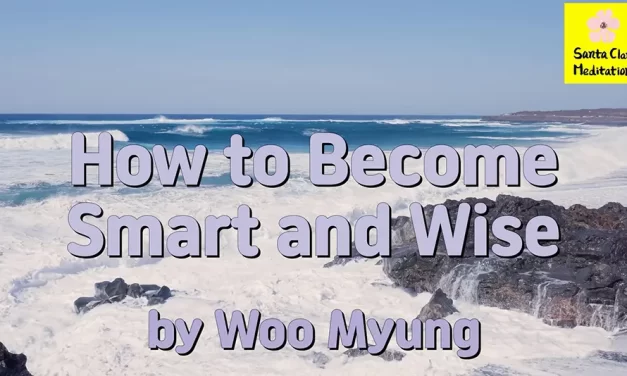 Master Woo Myung – Personal Development Tips – How to Become Smart and Wise