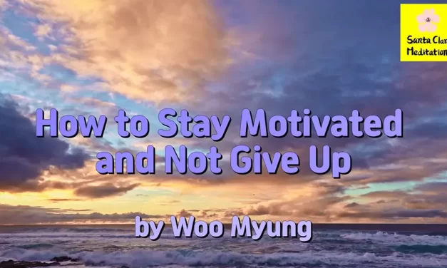 Master Woo Myung – Meditation Benefit – How to Stay Motivated and Not Give Up