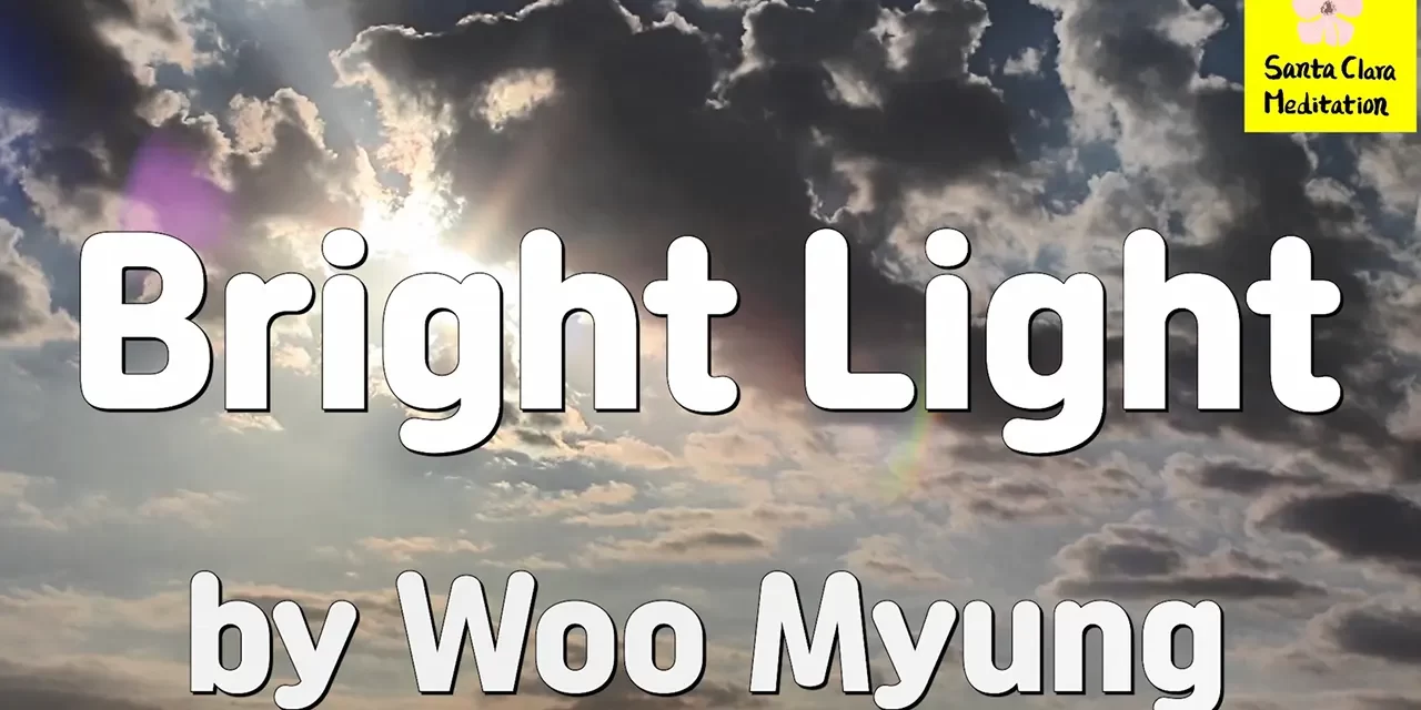 Master Woo Myung – Truth Quote – Bright Light | Santa Clara Meditation