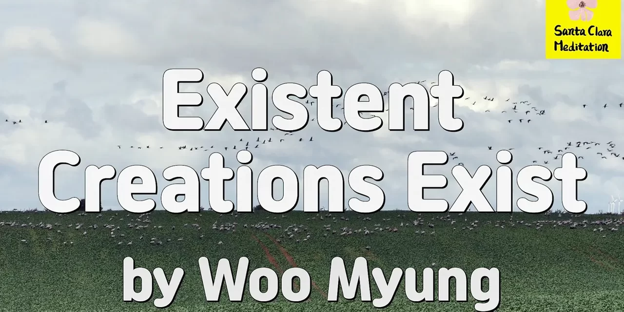 Master Woo Myung – Truth Quote – Existent Creations Exist | Santa Clara Meditation